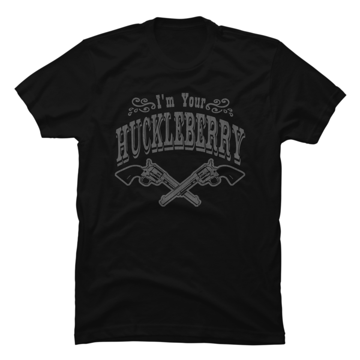 im your huckleberry t shirt